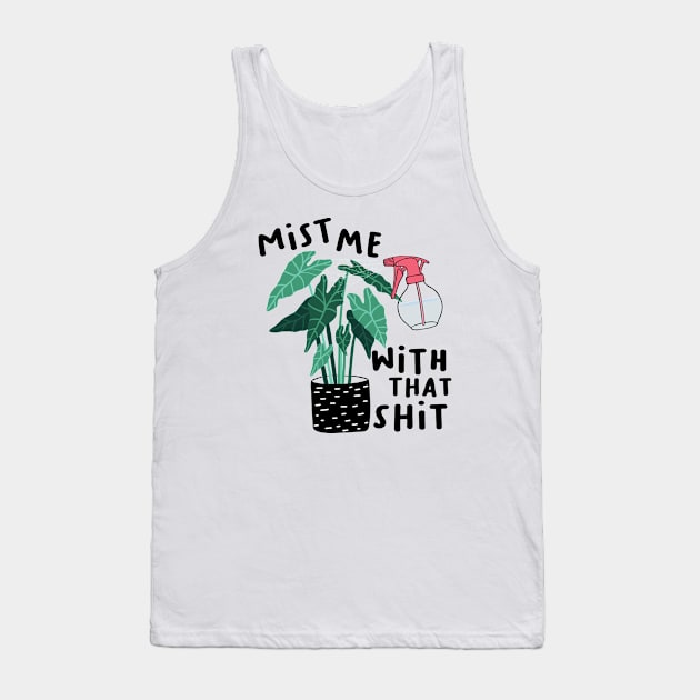 Mist me with that shit Tank Top by Perpetual Brunch